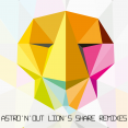 Astro'n'out Lion's Share remixes